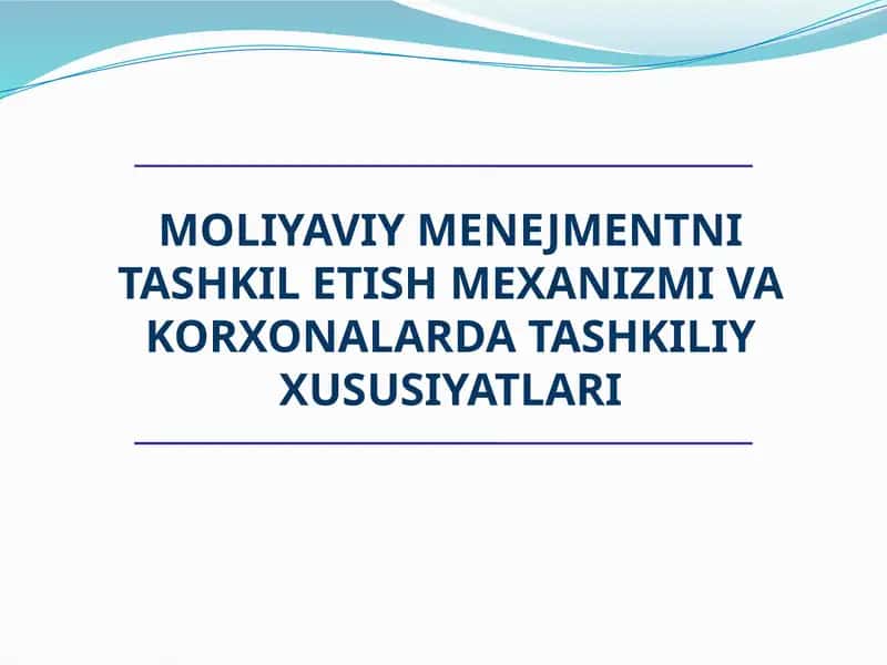 Moliyaviy Menejmentni Tashkil etish mexanizmi va korxonalarda tashkiliy xususiyatları