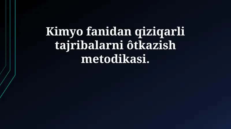 Qiziqarli kimyoviy tajribalar o'tkazish uslubiyati