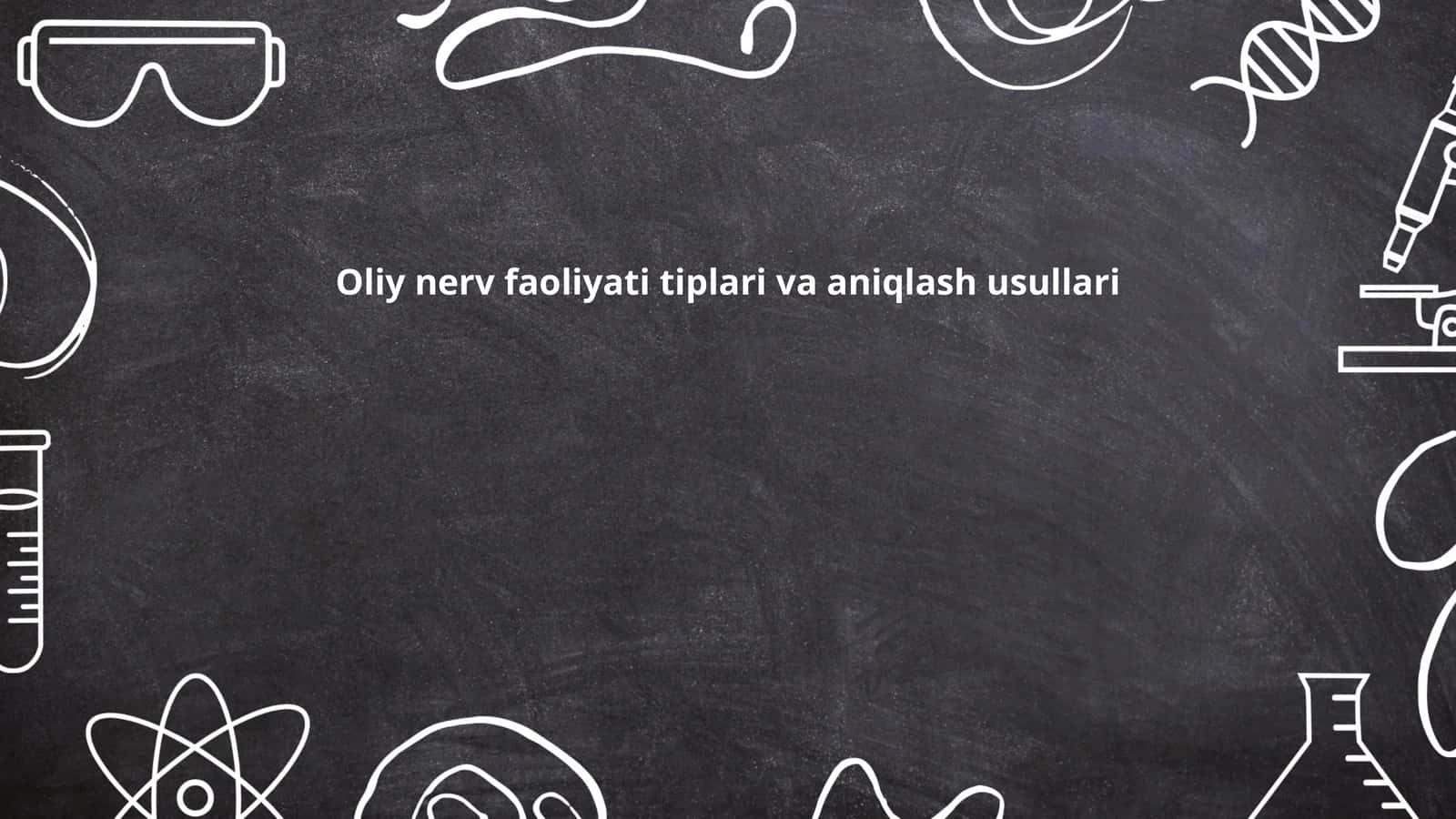 Oliy nerv faoliyati tiplari va aniqlash usullari
