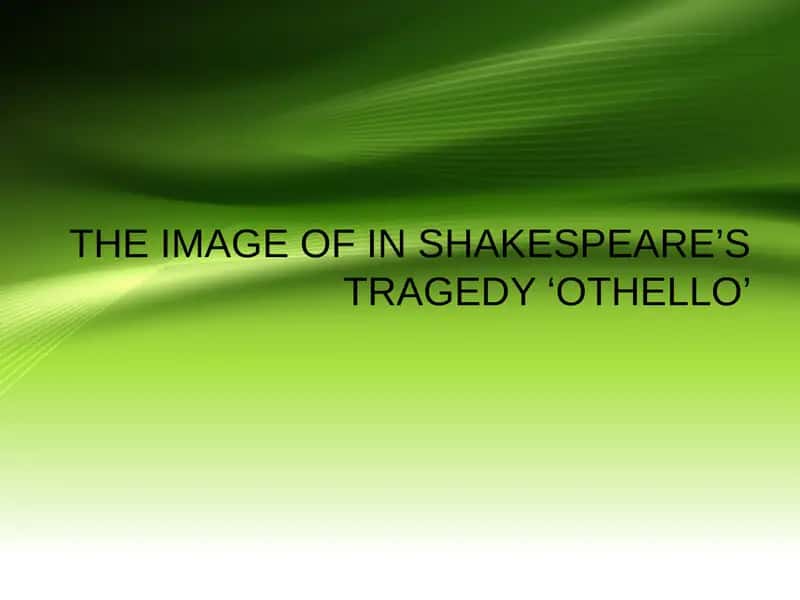 THE IMAGE OF IN SHAKESPEARE’S TRAGEDY ‘OTHELLO’