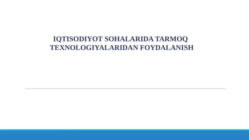 IQTISODIYOTSOHALARIDA TARMOQ TEXNOLOGIYALARIDAN FOYDALANISH