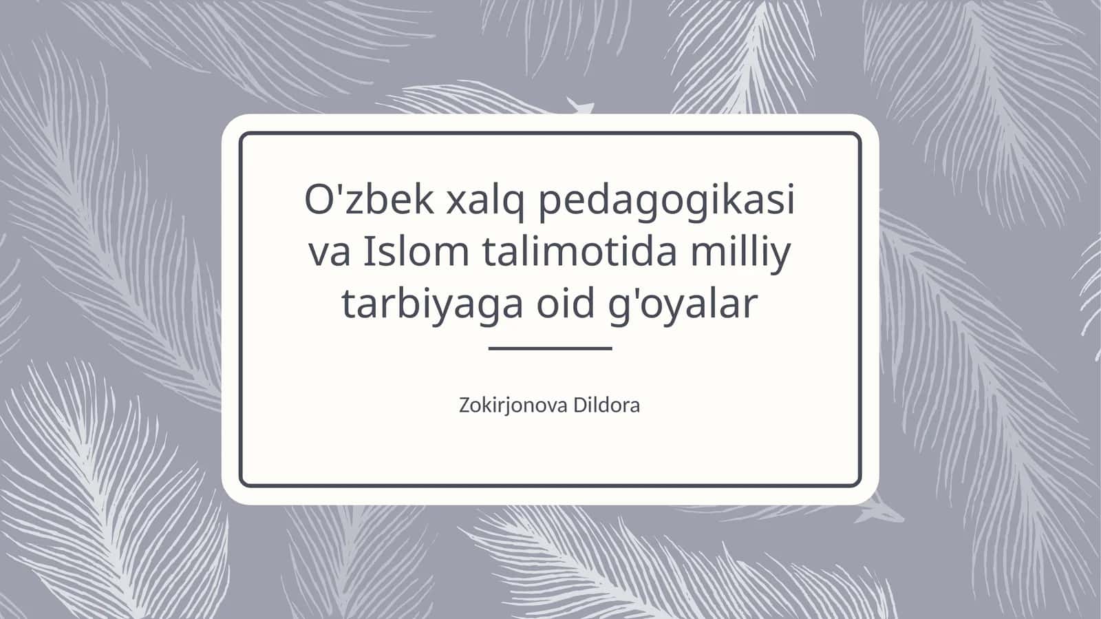 O'zbek xalq pedagogikasi va Islom talimotida milliy tarbiyaga oid g'oyalar