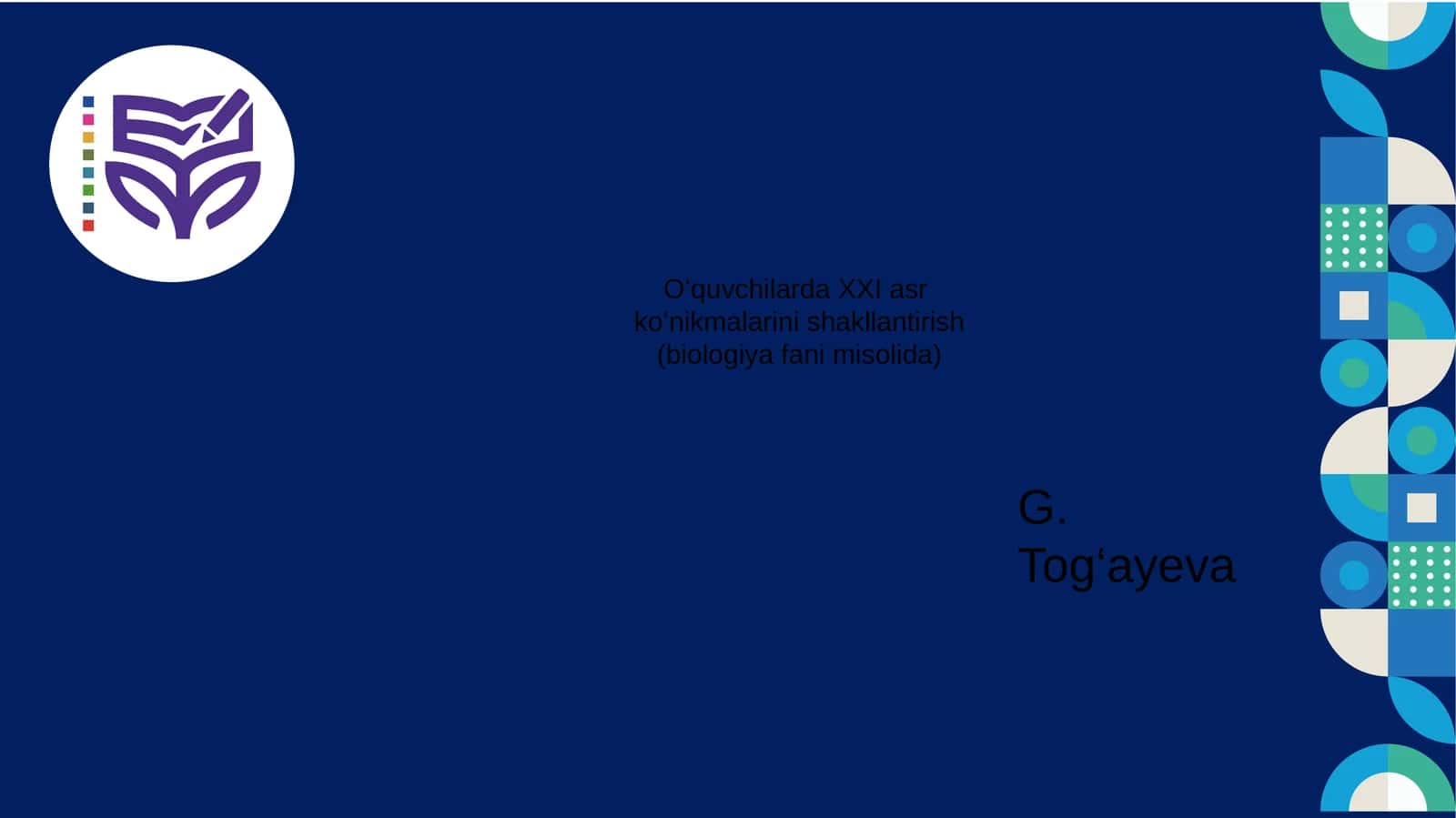 Oʻquvchilarda XXI asr koʻnikmalarini shakllantirish (biologiya fani misolida) G. Tog‘ayeva
