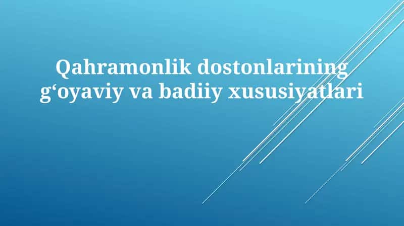 Qahramonlikdostonlarininggʻoyaviyvabadiiyxususiyatlari