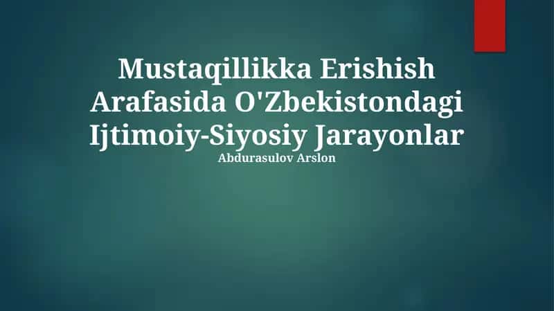 Mustaqillikka Erishish Arafasida O'Zbekistondagi Ijtimoiy-Siyosiy Jarayonlar