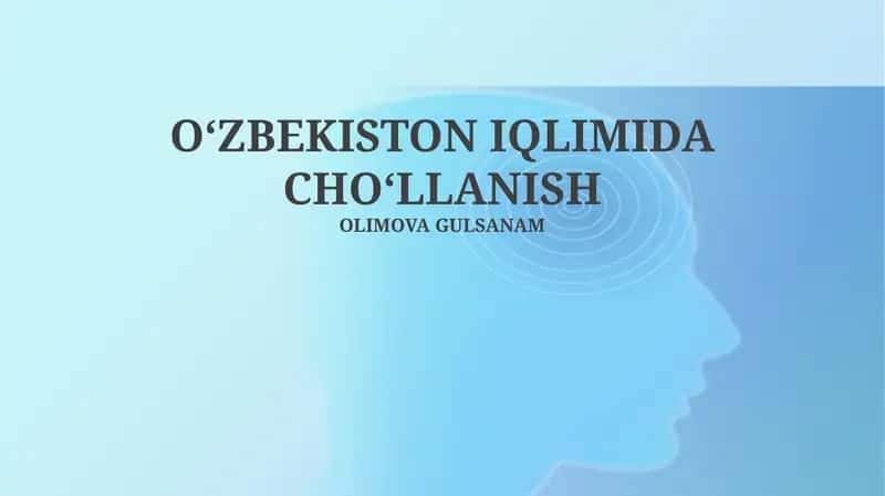OʻZBEKISTON IQLIMIDA CHOʻLLANISH