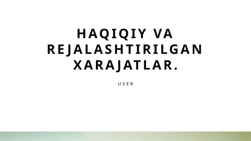 Haqiqiy va rejalashtirilgan xarajatlar