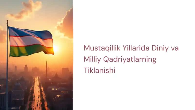 Mustaqillik Yillarida Diniy va Milliy Qadriyatların Tiklanishi