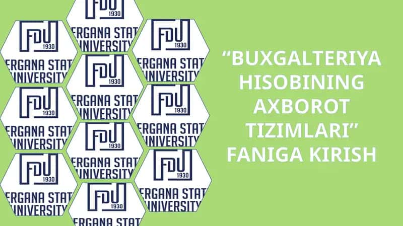 “BUXGALTERIYA HISOBINING AXBOROT TIZIMLARI” FANIGA KIRISH