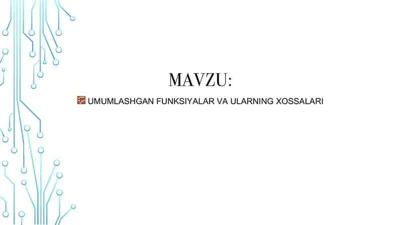 UMUMLASHGAN FUNKSIYALAR VA ULARNING XOSSALARI