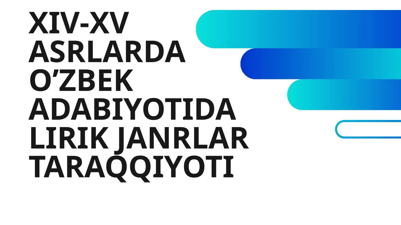 XIV-XV ASRLARDA O’ZBEK ADABIYOTIDA LIRIK JANRLAR TARAQQIYOTI