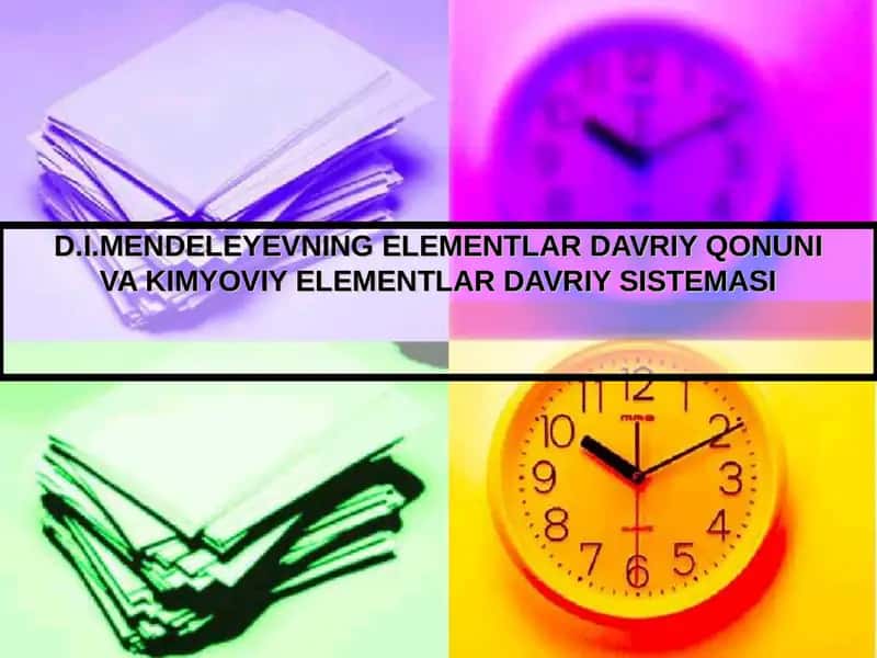 D.I.MENDELEYEVNING ELEMENTLAR DAVRIYQONUNIVA KIMYOVIY ELEMENTLAR DAVRIY SISTEMASI