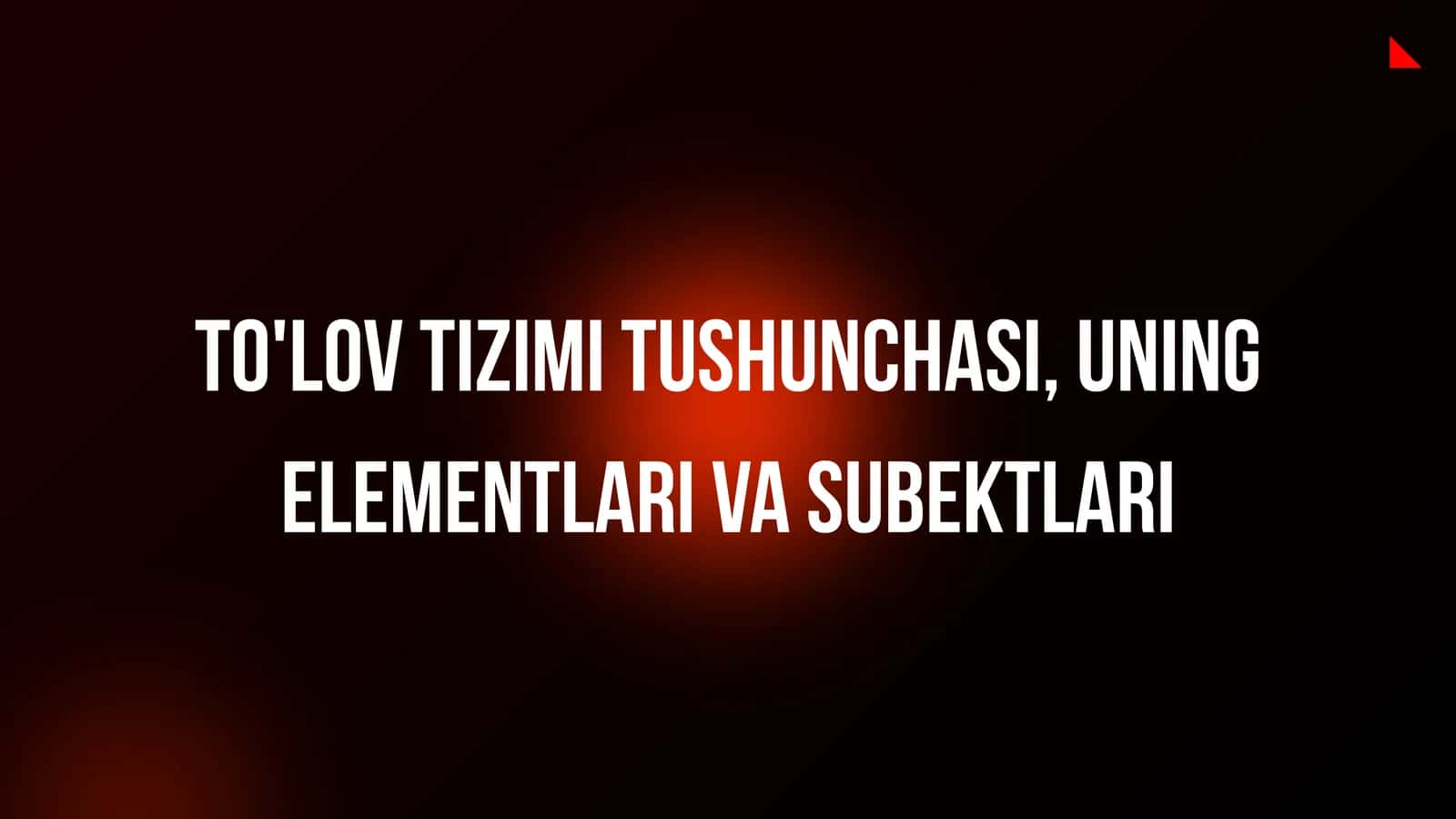 TO'LOV TIZIMI TUSHUNCHASI, UNING ELEMENTLARI VA SUBEKTLARI