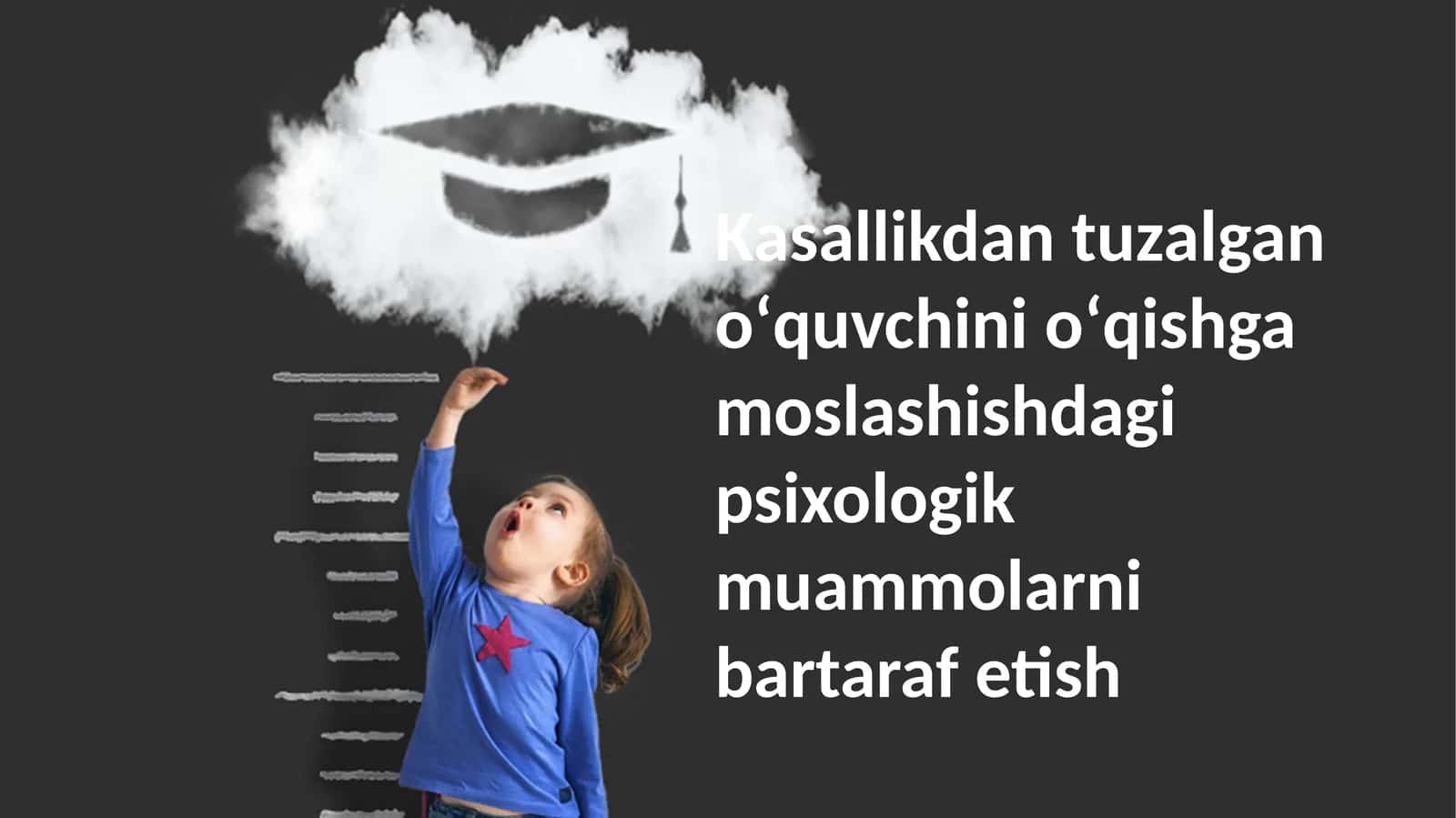 Kasallikdan tuzalgan oʻquvchini oʻqishga moslashishdagi psixologik muammolarni bartaraf etish