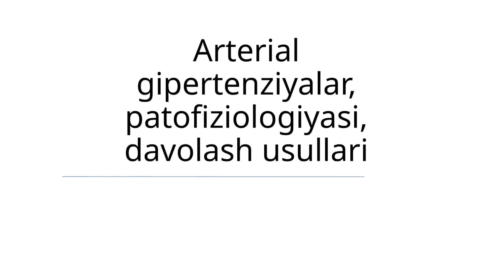 Arterial gipertenziyalar, patofiziologiyasi, davolash usullari