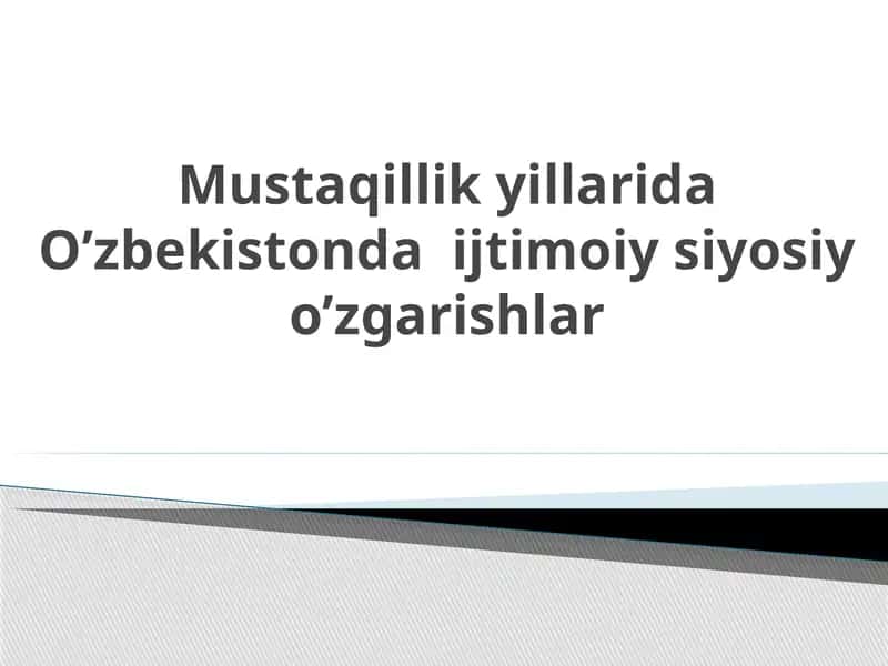 Mustaqillikyillarida O`zbekistondaijtimoiysiyosiyo`zgarishlar