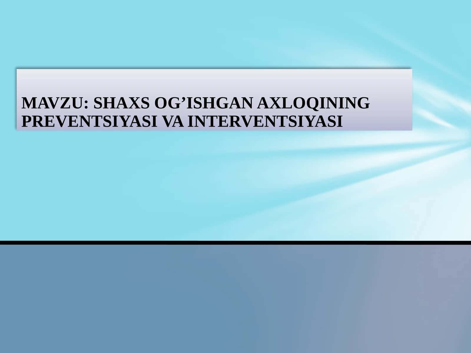 SHAXSNING PREVENTSIYASI VA INTERVENTSIYASI