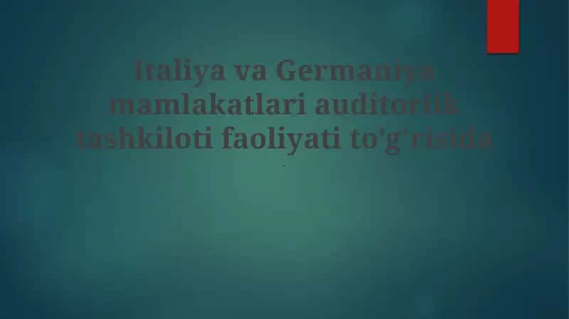 Italiya va Germaniya mamlakatlari auditorlik tashkiloti faoliyati to'g'risida