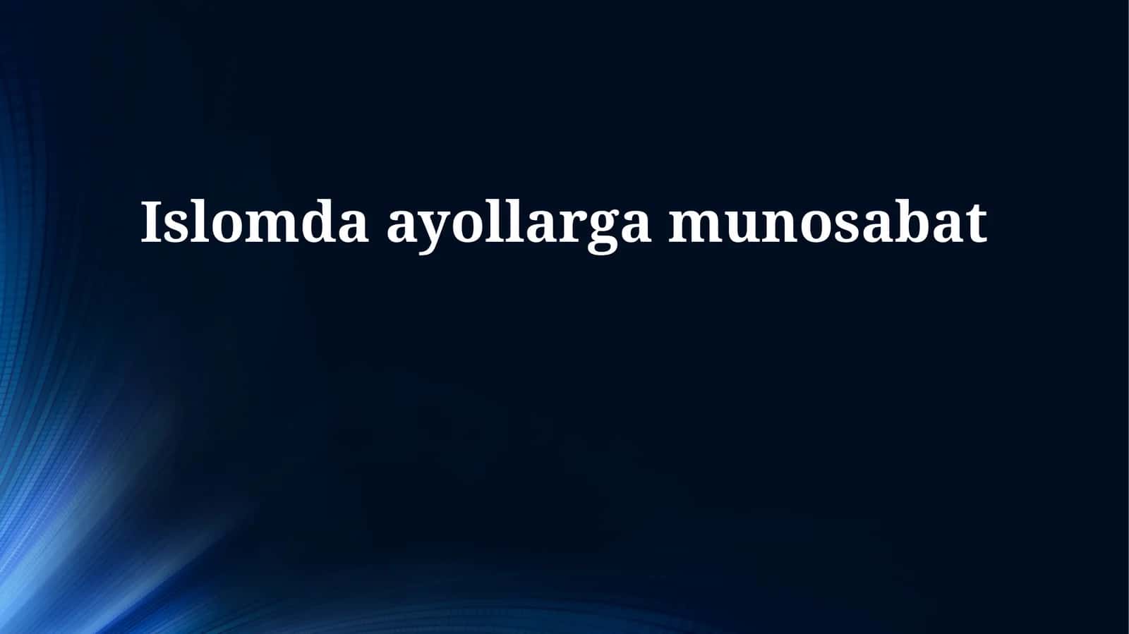 Islomda ayollarga munosabat