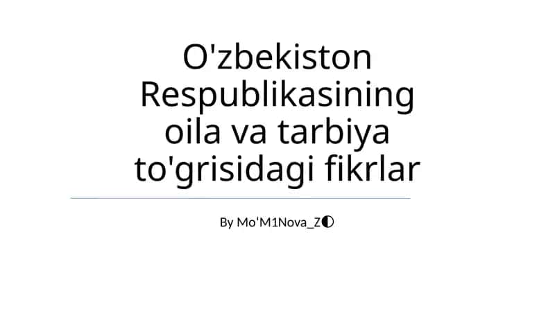 O'zbekiston Respublikasining oila va tarbiya to'grisidagi fikrlar