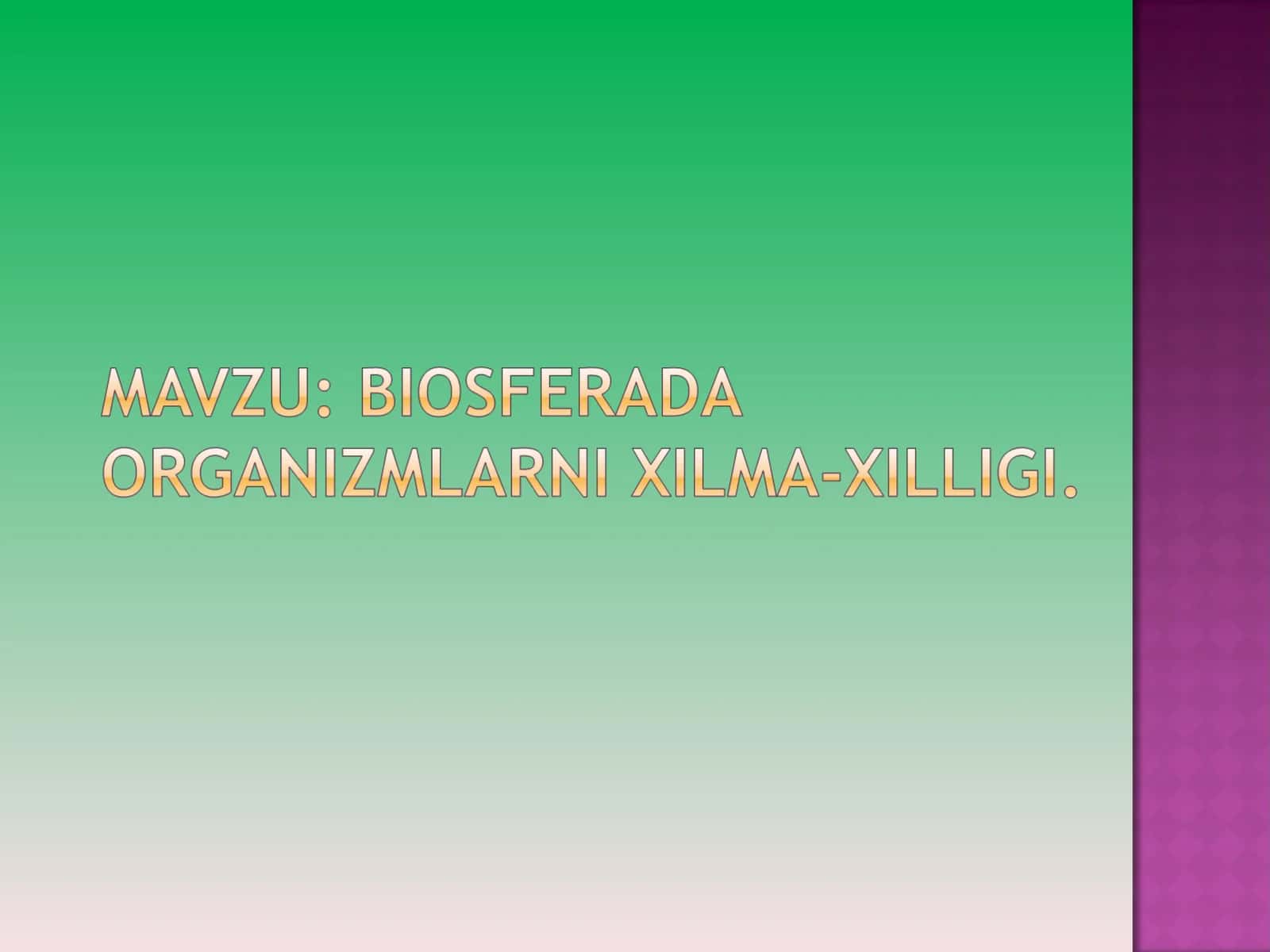 BIOSFERADA ORGANIZMLARNI XILMA-XILLIGI.