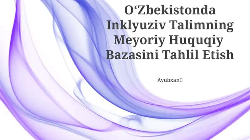 Oʻzbekistonda Inklyuziv Talimning Meyoriy Huquqiy Bazasini Tahlil Etish