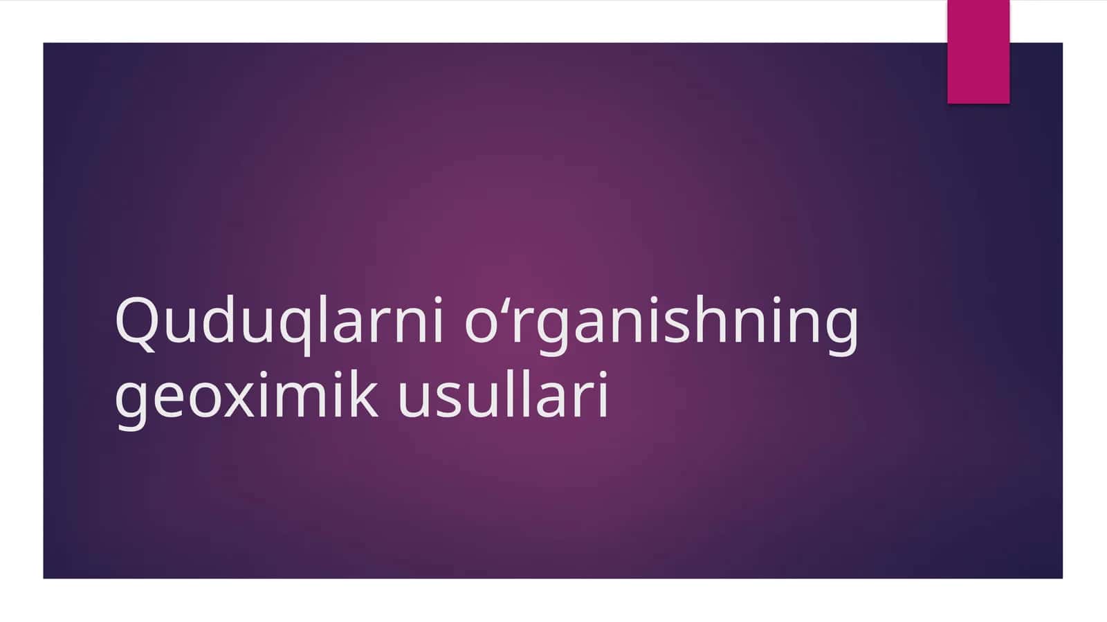 Quduqlarni o‘rganishning geoximik usullari