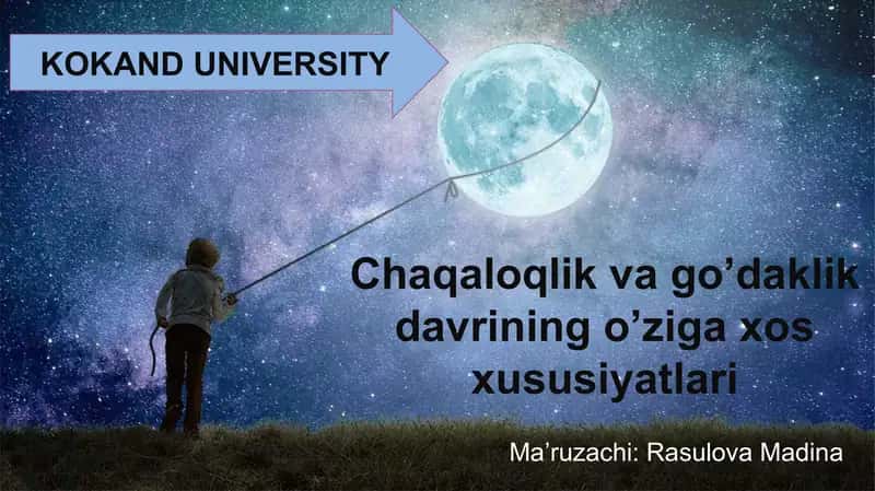 Chaqaloqlik va go’daklik davrining o’ziga xos xususiyatlari