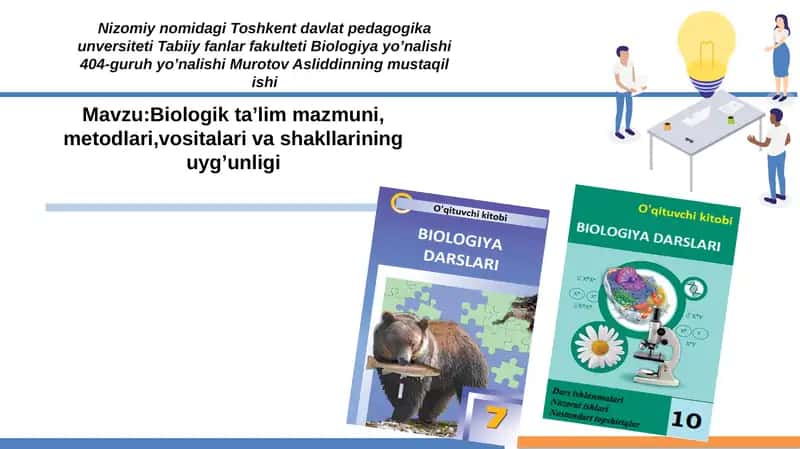 Biologik ta’lim mazmuni, metodlari,vositalari va shakllarining uyg’unligi