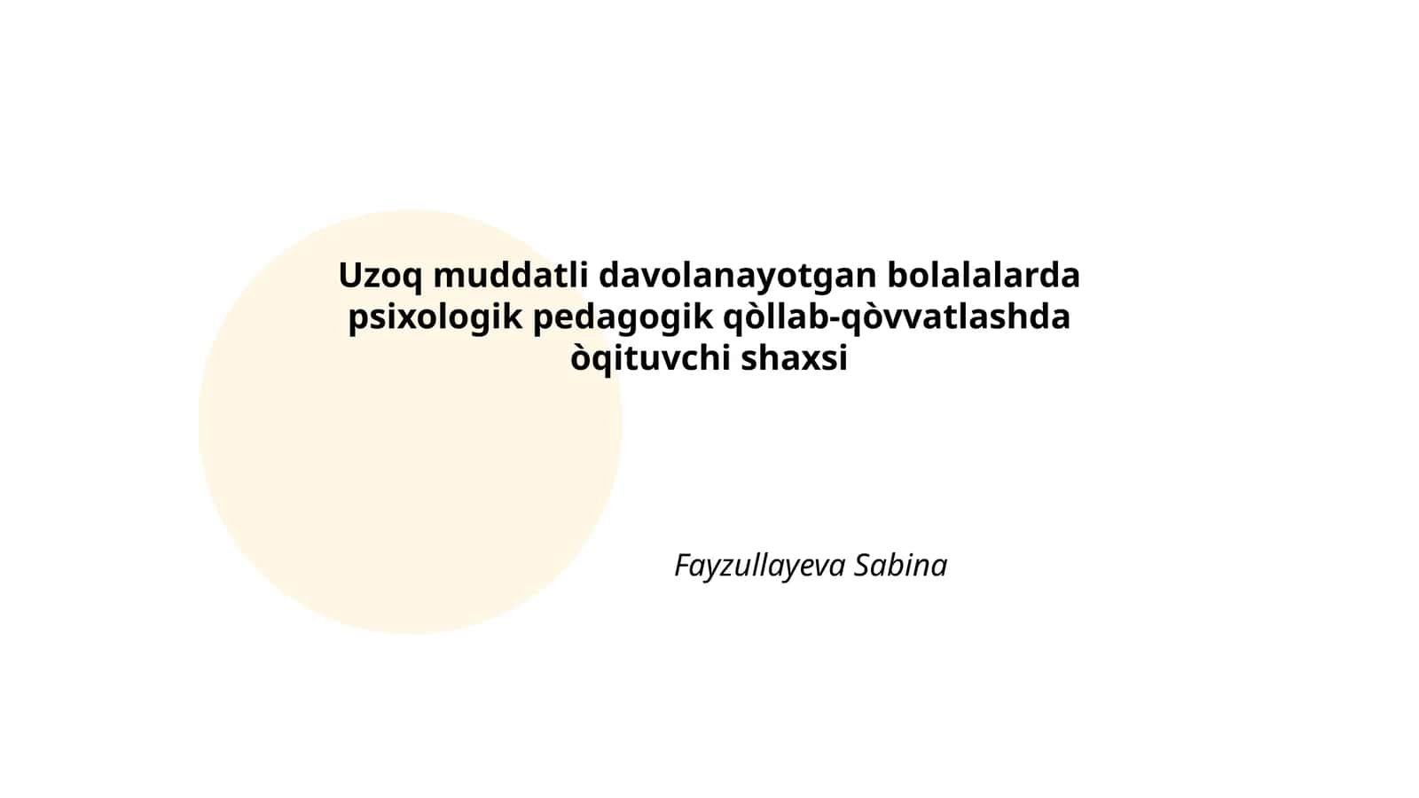 Uzoq muddatli davolanayotgan bolalalarda psixologik pedagogik qòllab-qòvvatlashda òqituvchi shaxsi
