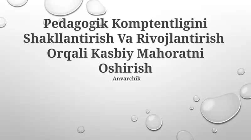 Pedagogik Komptentligini Shakllantirish Va Rivojlantirish Orqali Kasbiy Mahoratni Oshirish
