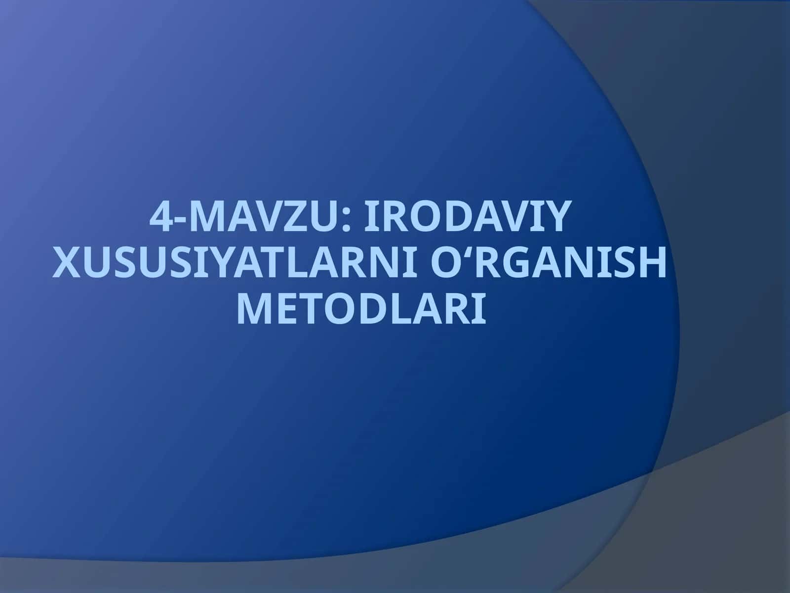 IRODAVIY ХUSUSIYATLARNI O‘RGANISH METODLARI