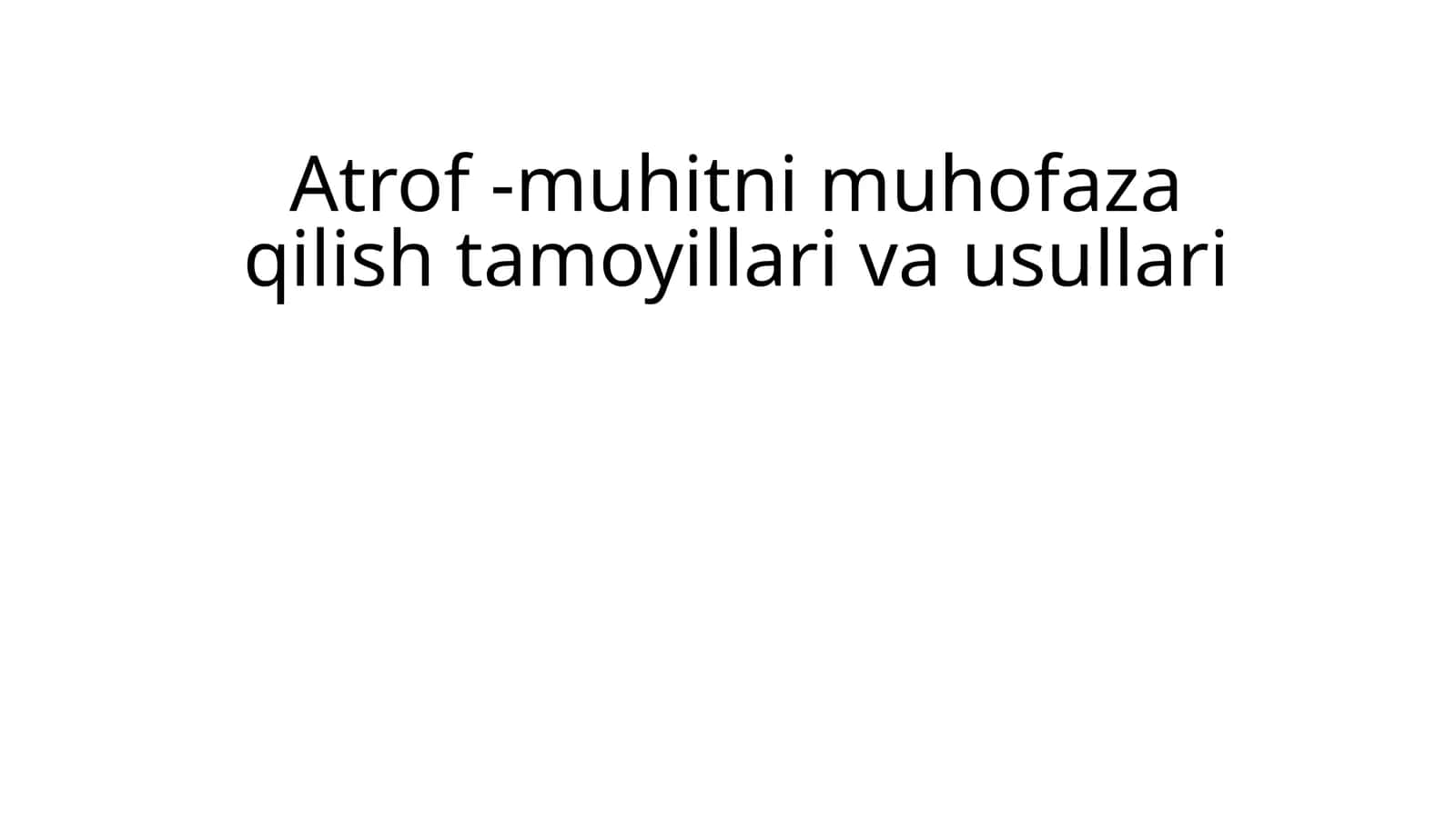 Atrof - muhitni muhofaza qilish tamoyillari va usullari