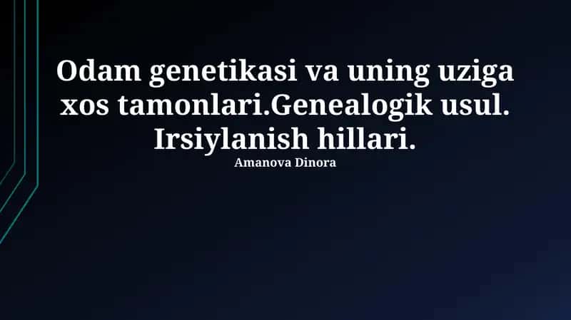 Odam genetikasi va uning uziga xos tamonlari