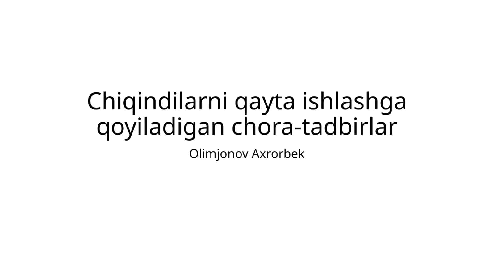 Chiqindilarni qayta ishlashga qoyiladigan chora-tadbirlar