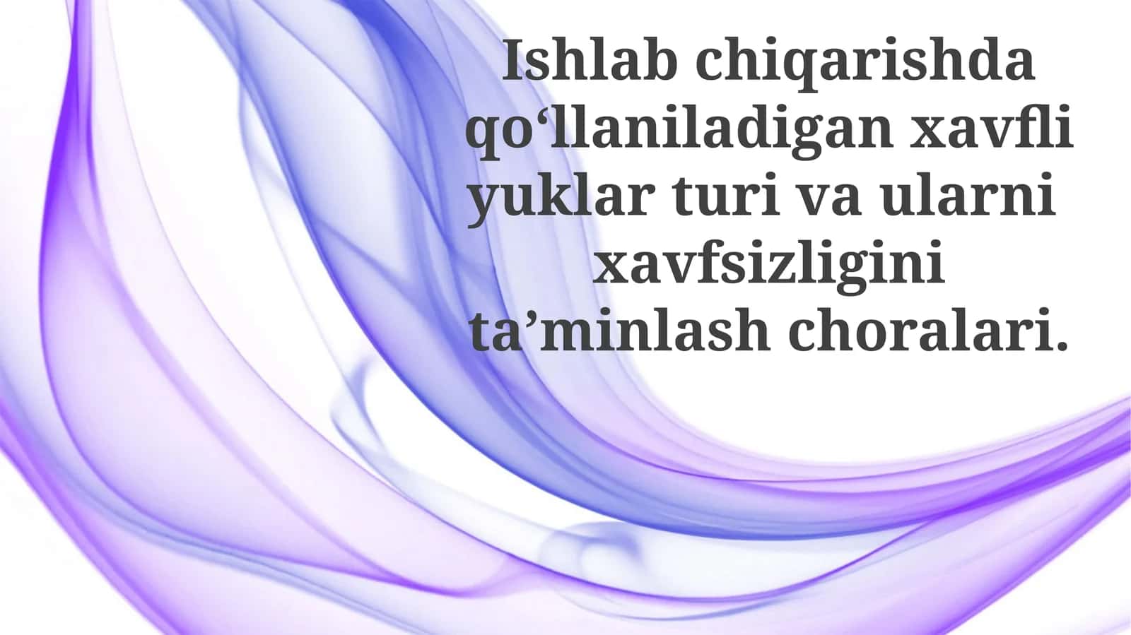 Xavfli yuklar turi va ularni xavfsizligini ta’minlash choralari