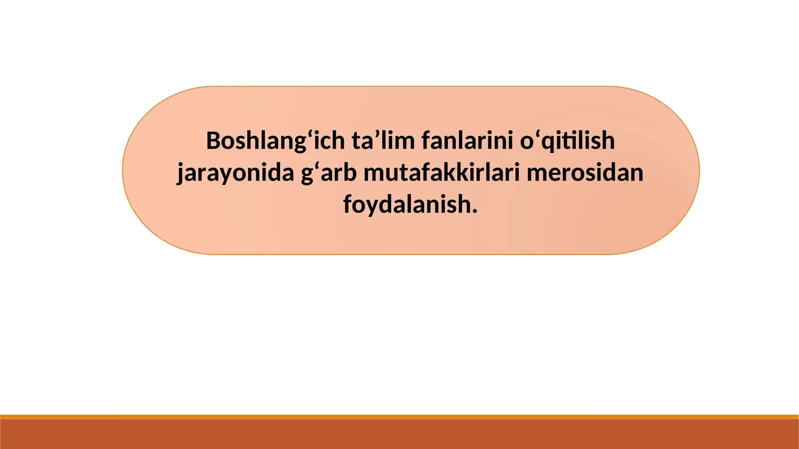 Boshlang‘ich ta’lim fanlarini o‘qitilish jarayonida g‘arb mutafakkirlari merosidan foydalanish.