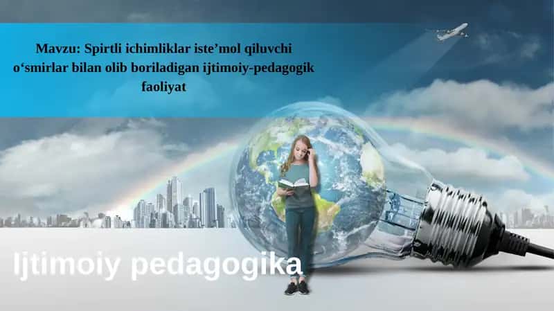 Spirtli ichimliklar isteʼmol qiluvchi oʻsmirlar bilan olib boriladigan ijtimoiy-pedagogik faoliyat
