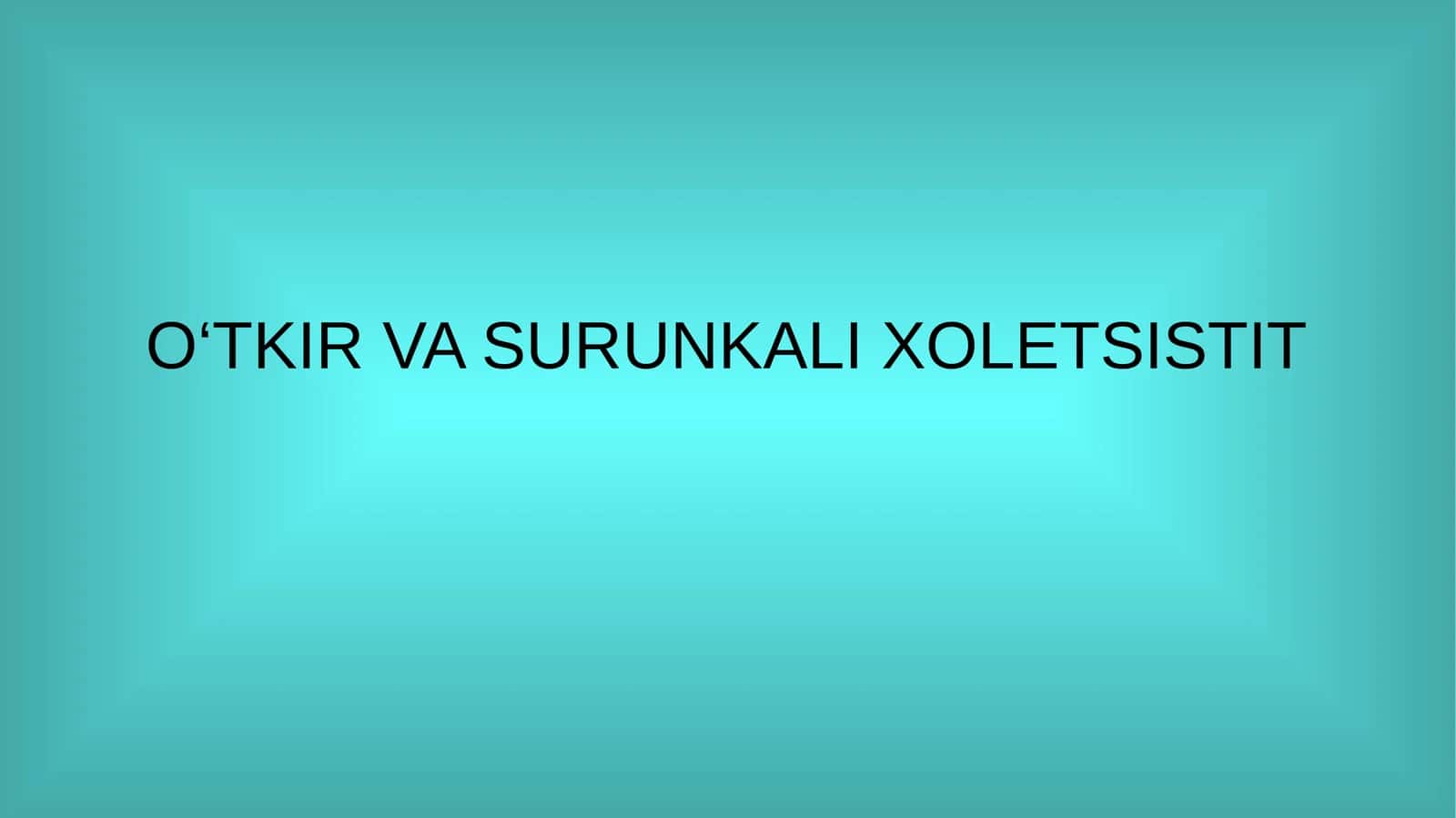O‘TKIR VA SURUNKALI XOLETSISTIT