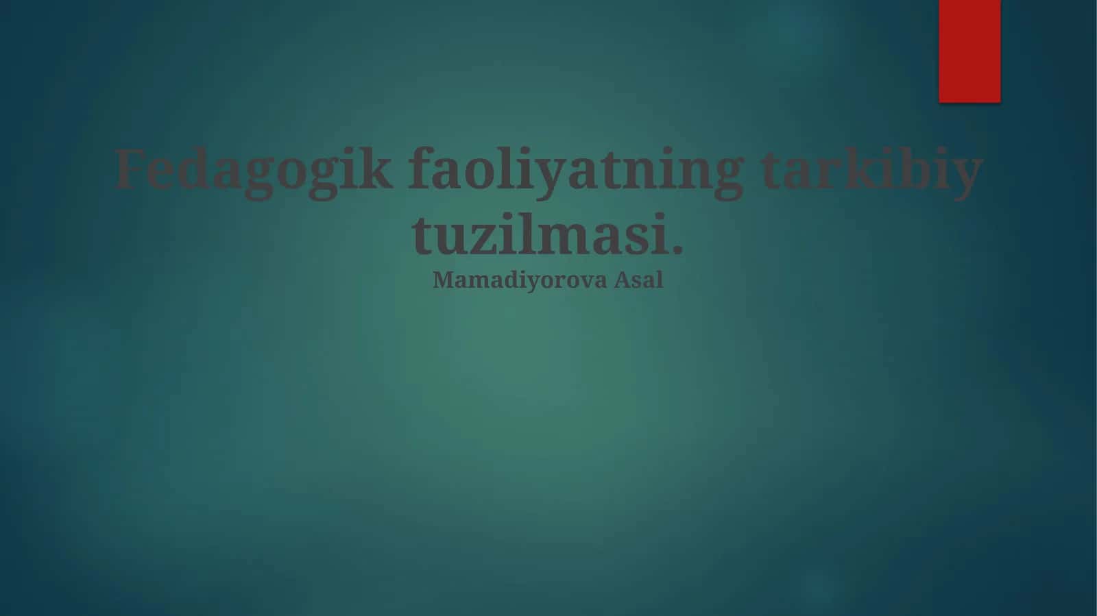 Pedagogik faoliyatning tarkibiy tuzilmasi