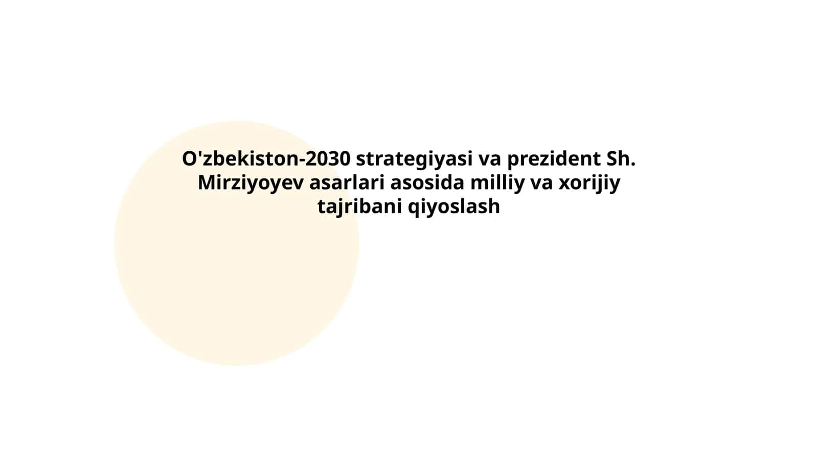 O'zbekiston-2030 strategiyasi va prezident Sh. Mirziyoyev asarlari asosida milliy va xorijiy tajribani qiyoslash