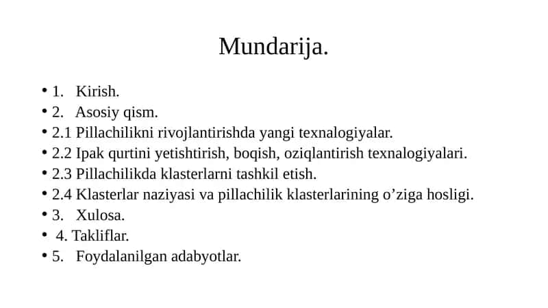 Pillachilikni rivojlantirishda yangi texnalogiyalar. 2.2 Ipak qurtini yetishtirish, boqish, oziqlantirish texnalogiyalari. 2.3 Pillachilikda klasterlarni tashkil etish. 2.4 Klasterlar naziyasi va pillachilik klasterlarining o’ziga hosligi