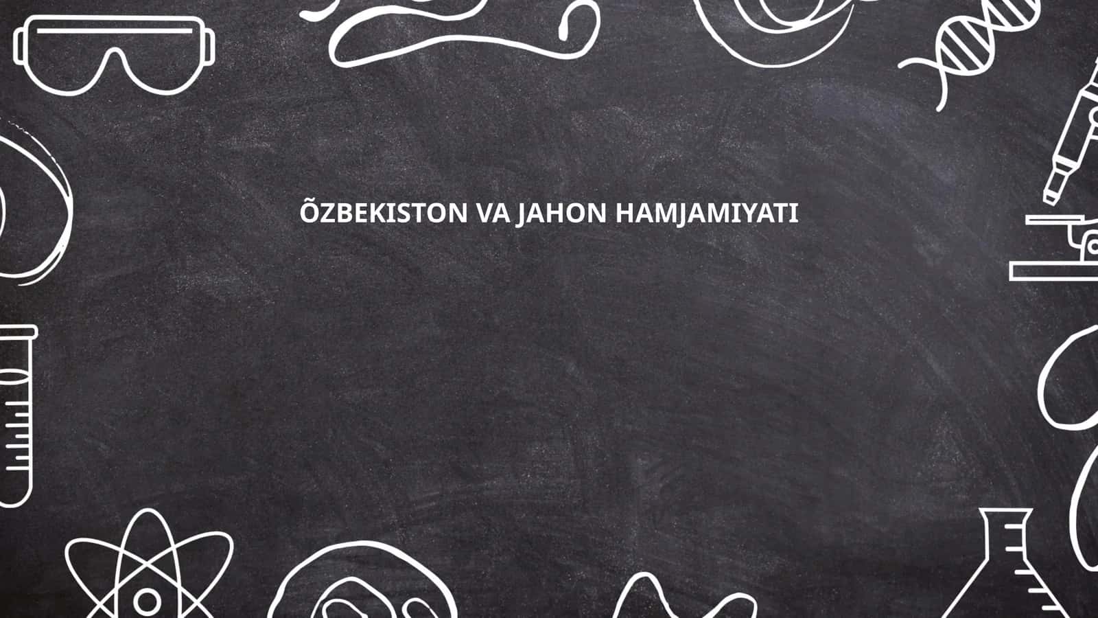 ÕZBEKISTON VA JAHON HAMJAMIYATI