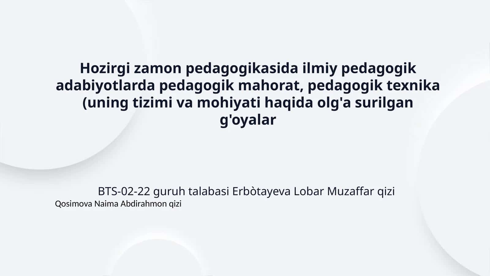 Hozirgi zamon pedagogikasida ilmiy pedagogik adabiyotlarda pedagogik mahorat, pedagogik texnika (uning tizimi va mohiyati haqida olg'a surilgan g'oyalar