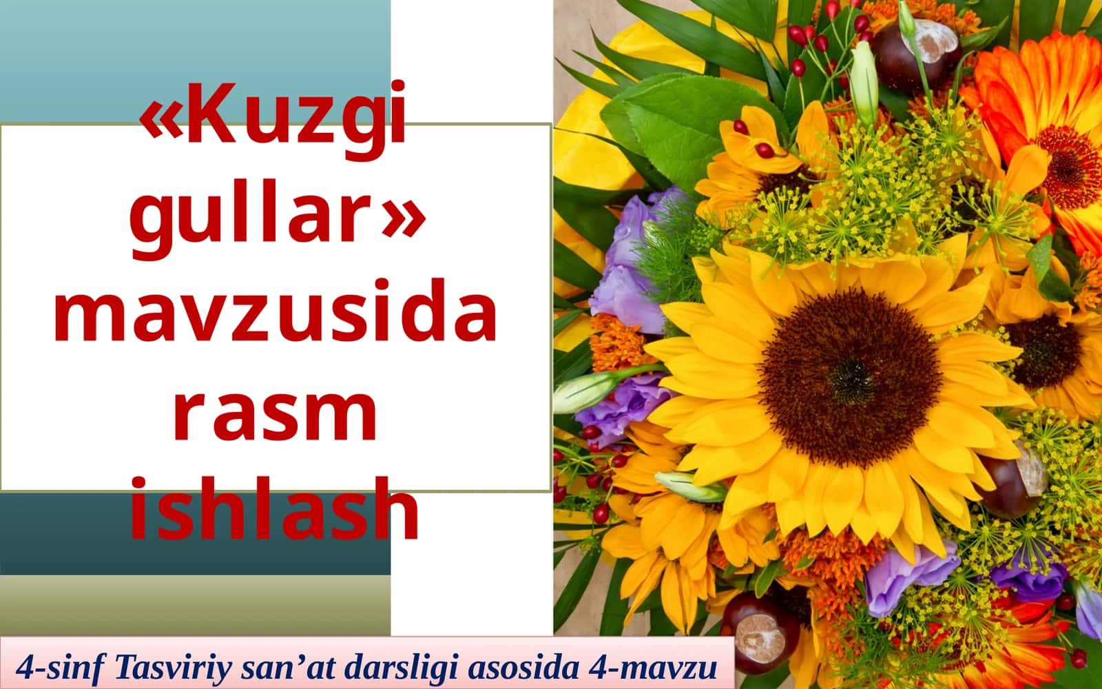 4-sinf Tasviriy san'at dars taqdimot. Kuzgi gullar mavzusida rasm ishlash