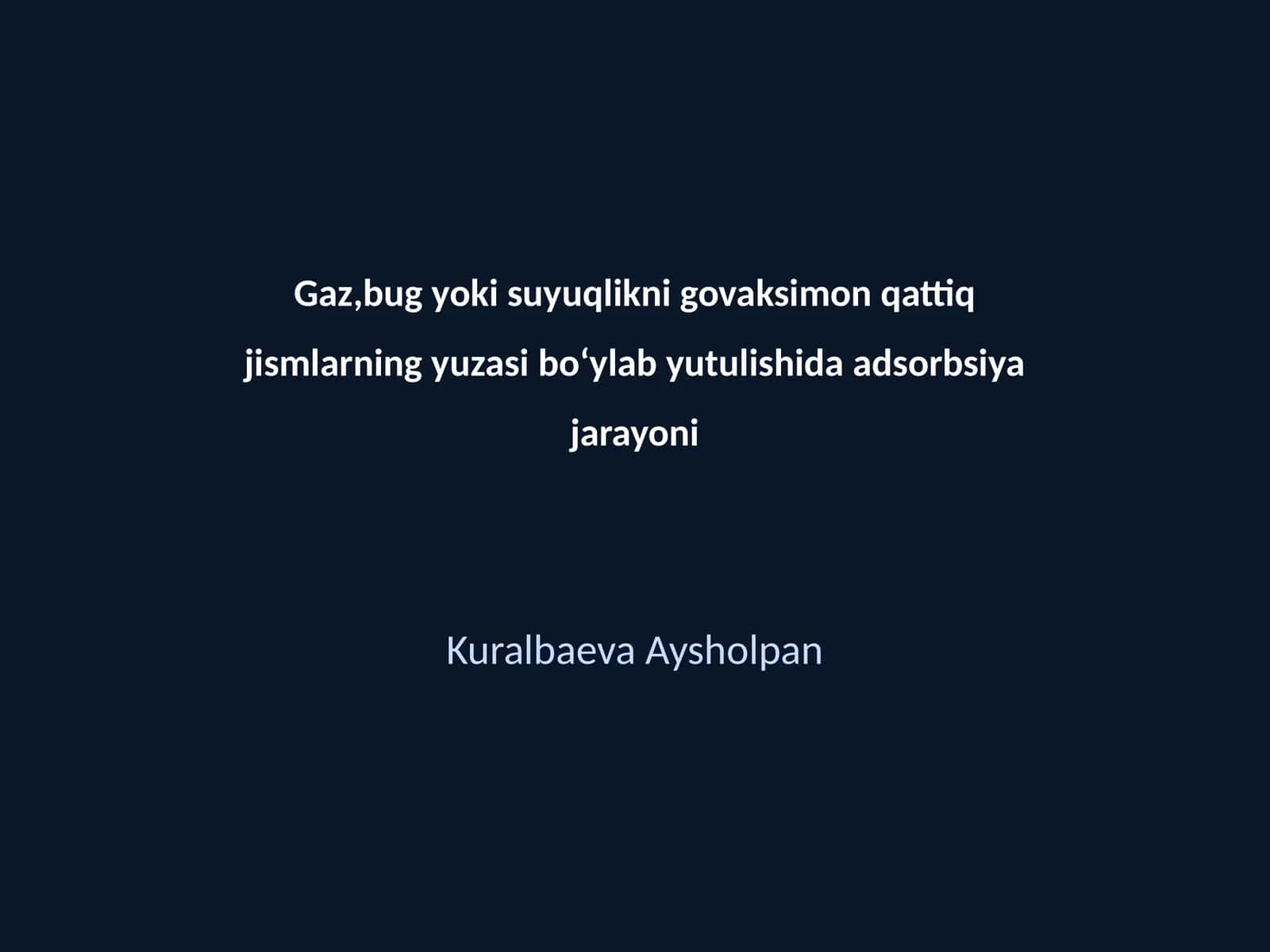 Gaz,bug yoki suyuqlikni govaksimon qattiq jismlarning yuzasi boʻylab yutulishida adsorbsiya jarayoni