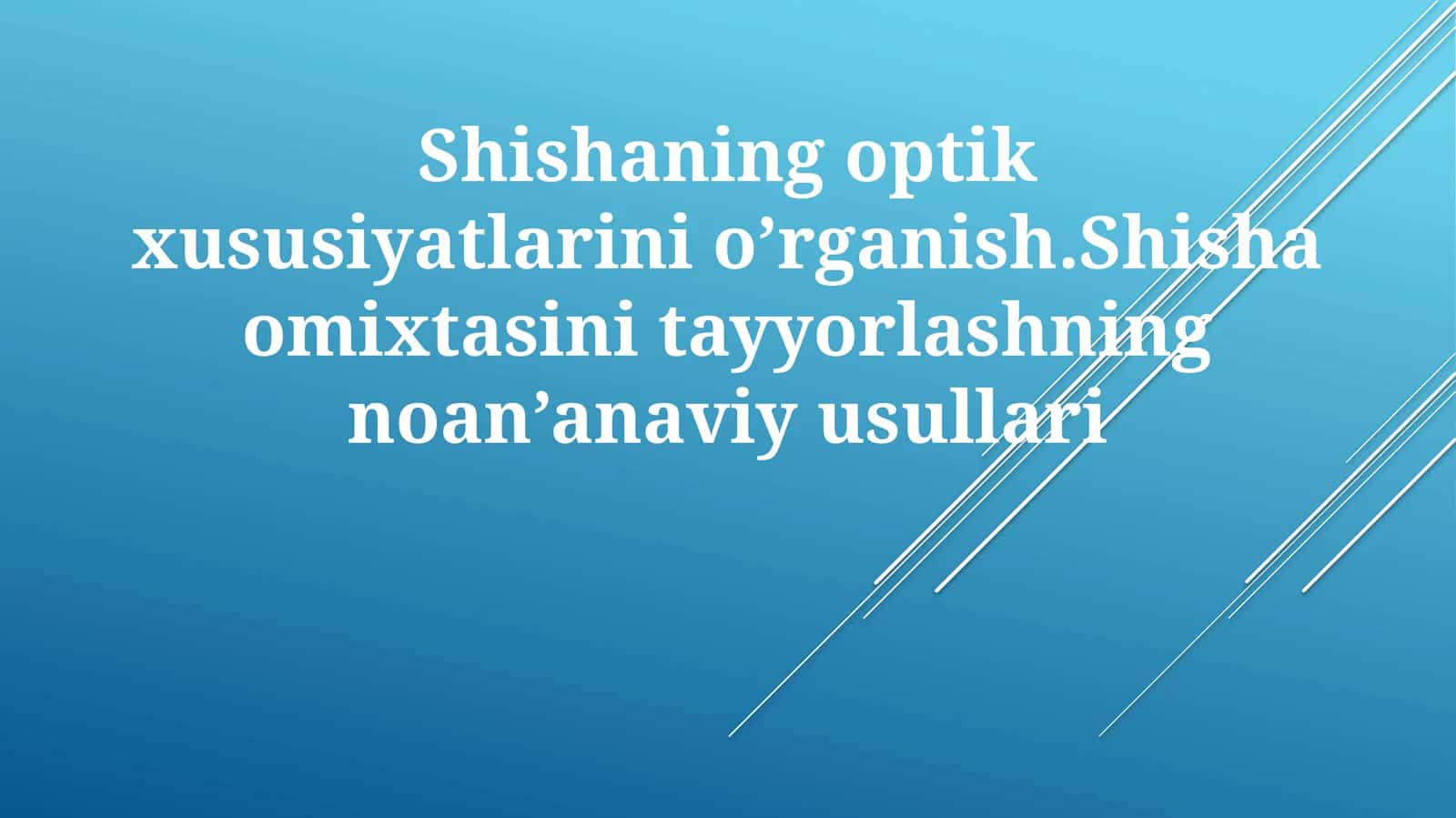 Shishaning optik xususiyatlarini o'rganish. Shisha omixtasini tayyorlashning noan'anaviy usullari