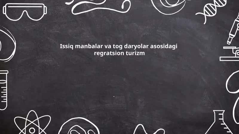 Issiq manbalar va tog daryolar asosidagi regratsion turizm