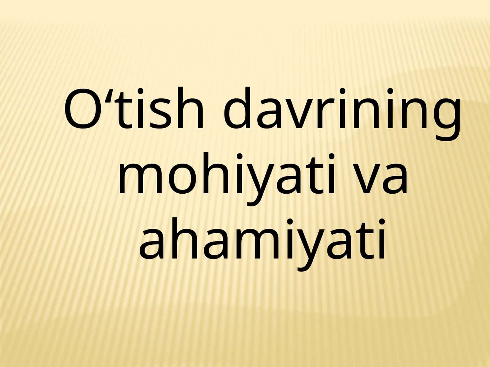 Oʻtish davrining mohiyati va ahamiyati