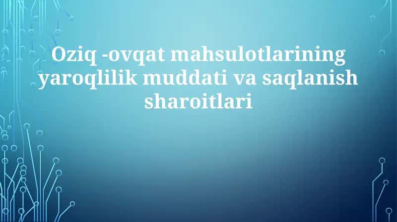 Oziq-ovqat mahsulotlarining yaroqlilik muddati va saqlanish sharoitlari